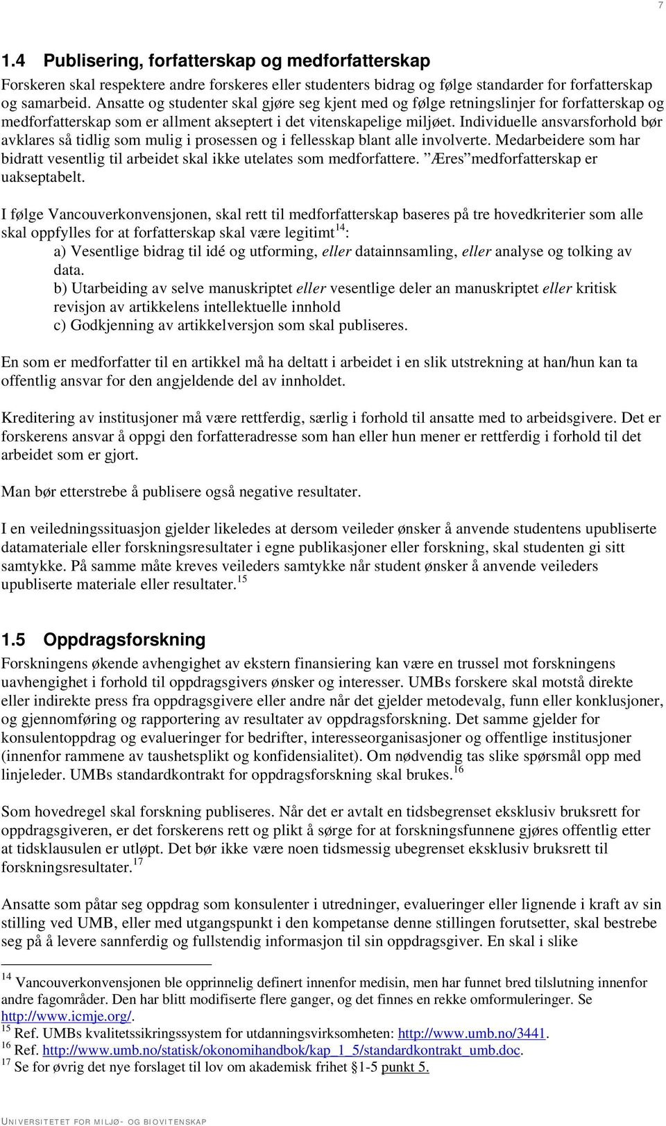 Individuelle ansvarsforhold bør avklares så tidlig som mulig i prosessen og i fellesskap blant alle involverte.