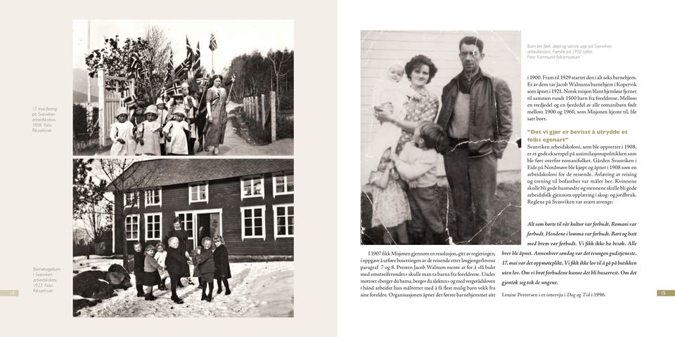 Mellom en tredjedel og en fjerdedel av alle romanibarn født mellom 1900 og 1960, som Misjonen kjente til, ble satt bort.