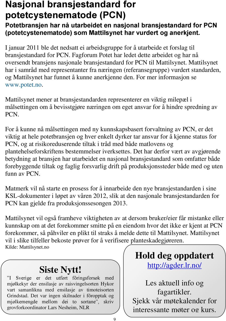 Fagforum Potet har ledet dette arbeidet og har nå oversendt bransjens nasjonale bransjestandard for PCN til Mattilsynet.