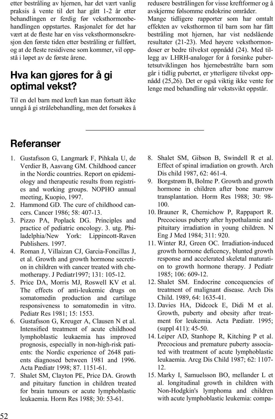 Hva kan gjøres for å gi optimal vekst?