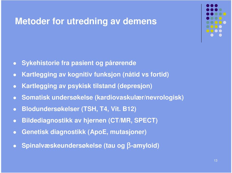 (kardiovaskulær/nevrologisk) Blodundersøkelser (TSH, T4, Vit.