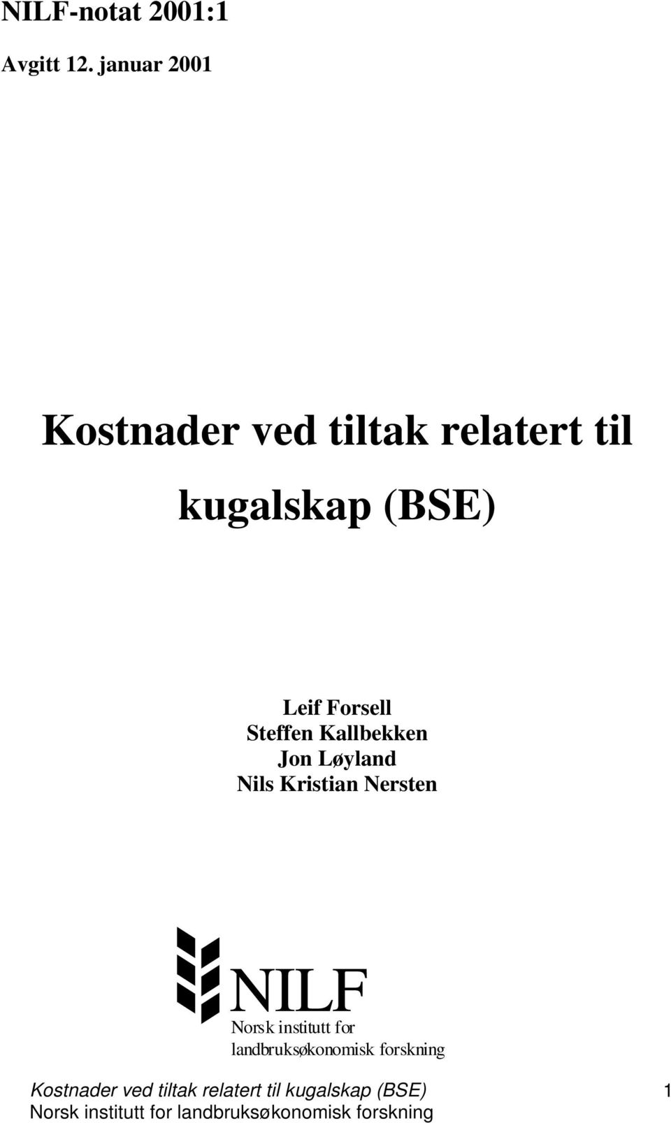 kugalskap (BSE) Leif Forsell Steffen Kallbekken Jon