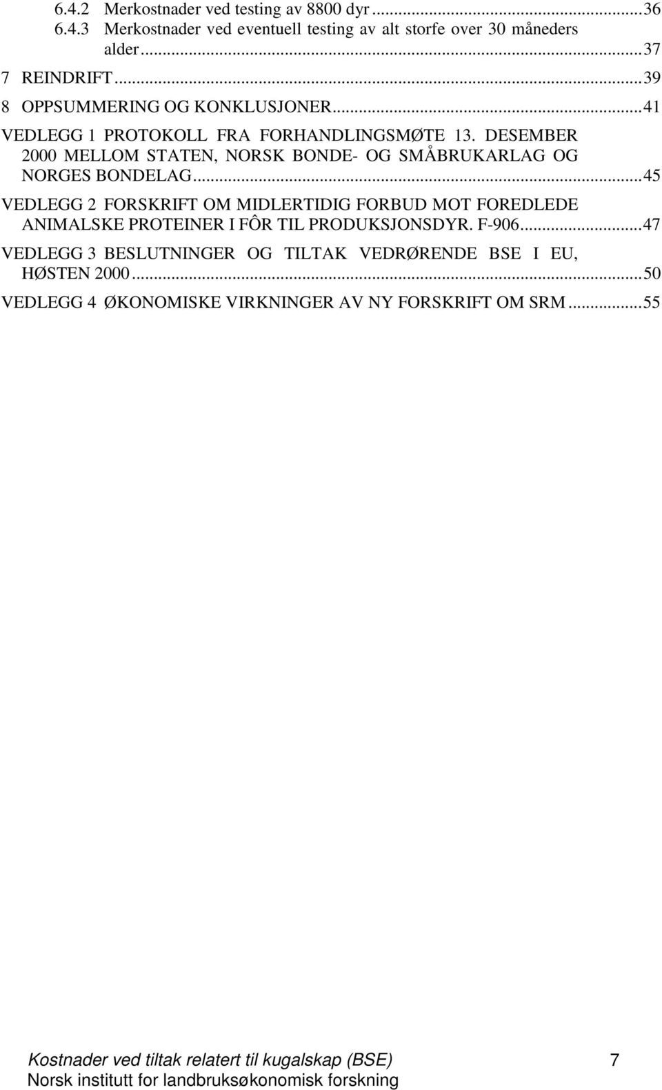 DESEMBER 2000 MELLOM STATEN, NORSK BONDE- OG SMÅBRUKARLAG OG NORGES BONDELAG.