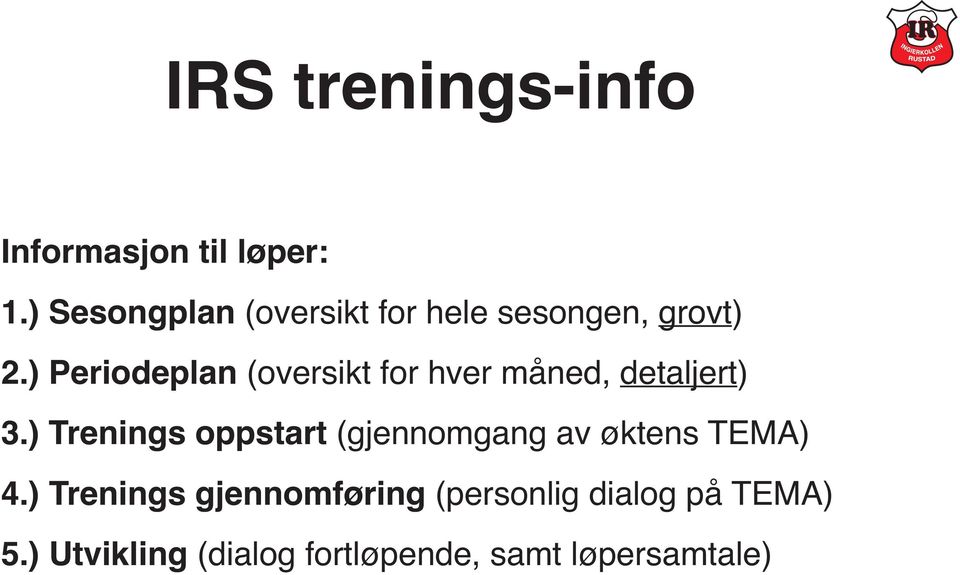 ) Periodeplan (oversikt for hver måned, detaljert) 3.