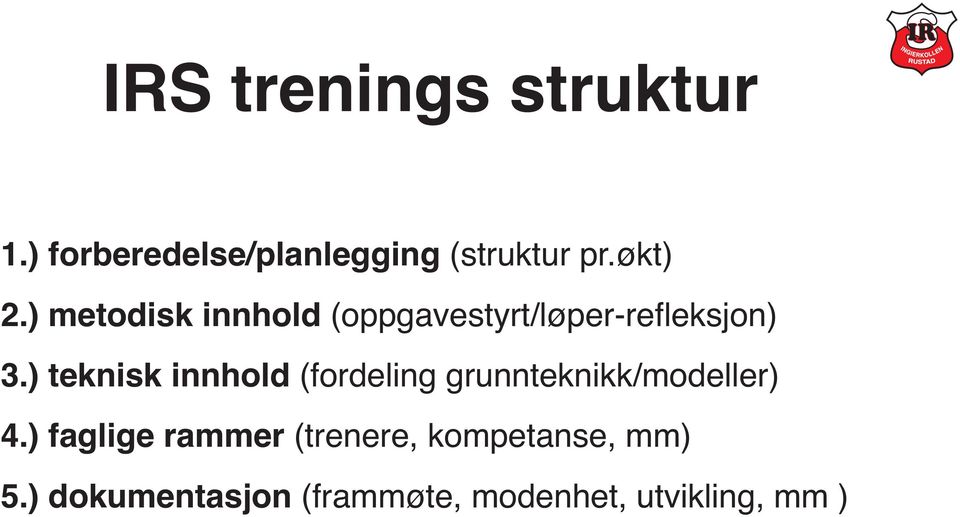 ) teknisk innhold (fordeling grunnteknikk/modeller) 4.