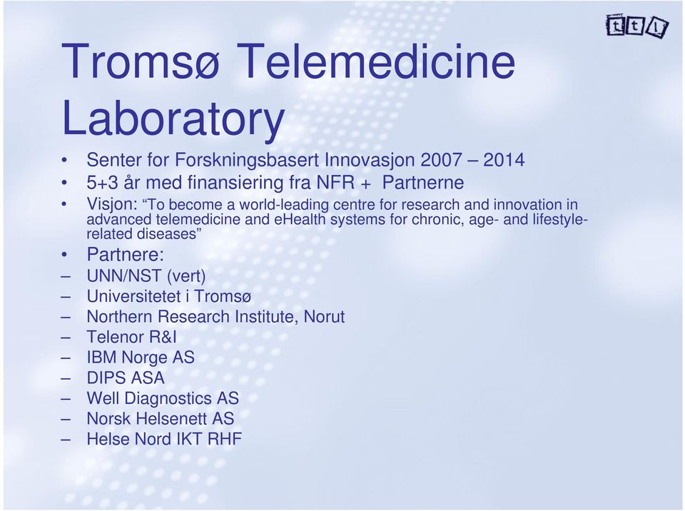 Halth systms for chronic, ag- and lifstylrlatd disass Partnr: UNN/NST (vrt) Univrsittt i Tromsø