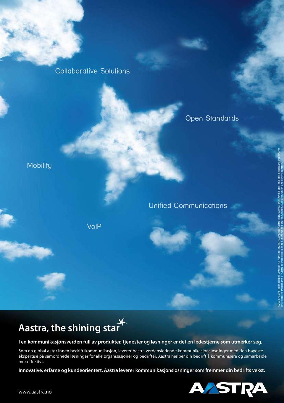 countries. Aastra, the shining star I en kommunikasjonsverden full av produkter, tjenester og løsninger er det en ledestjerne som utmerker seg.