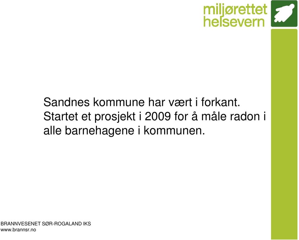 Startet et prosjekt i 2009