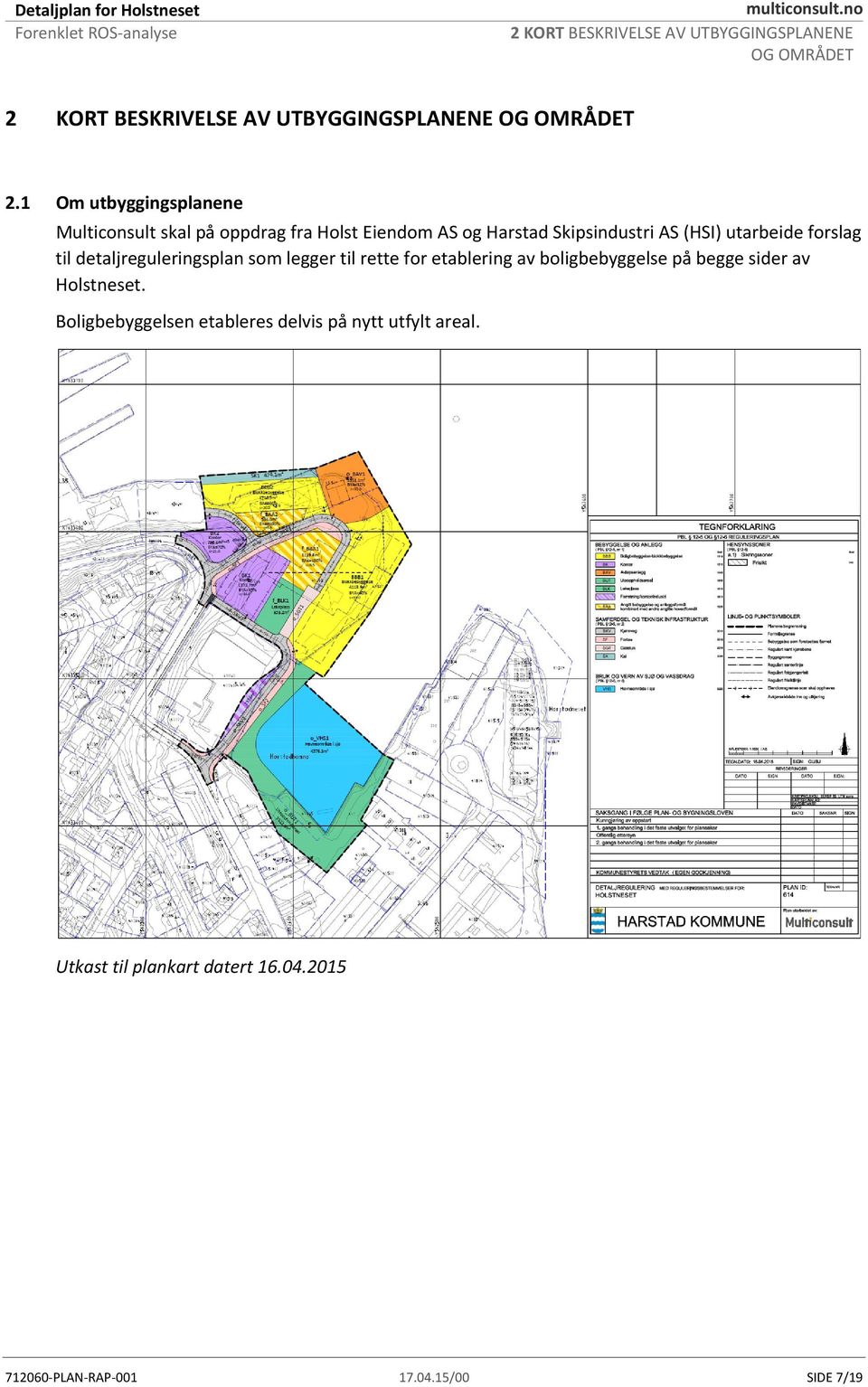 forslag til detaljreguleringsplan som legger til rette for etablering av boligbebyggelse på begge sider av Holstneset.