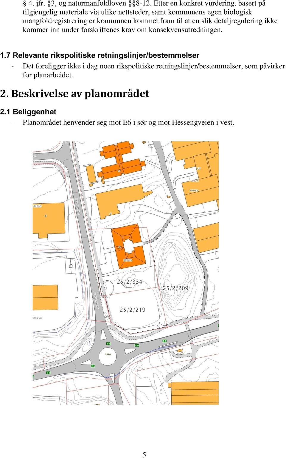 kommer inn under forskriftenes krav om konsekvensutredningen. 1.728.11.