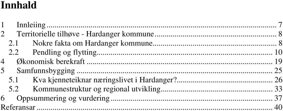 .. 10 4 Økonomisk berekraft... 19 5 Samfunnsbygging... 25 5.