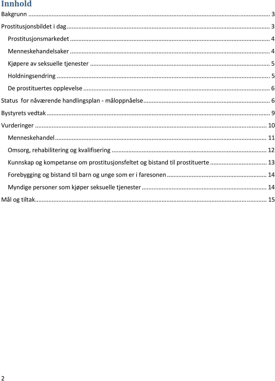 .. 10 Menneskehandel... 11 Omsorg, rehabilitering og kvalifisering.