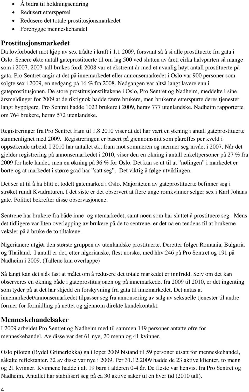 2007-tall brukes fordi 2008 var et ekstremt år med et uvanlig høyt antall prostituerte på gata.