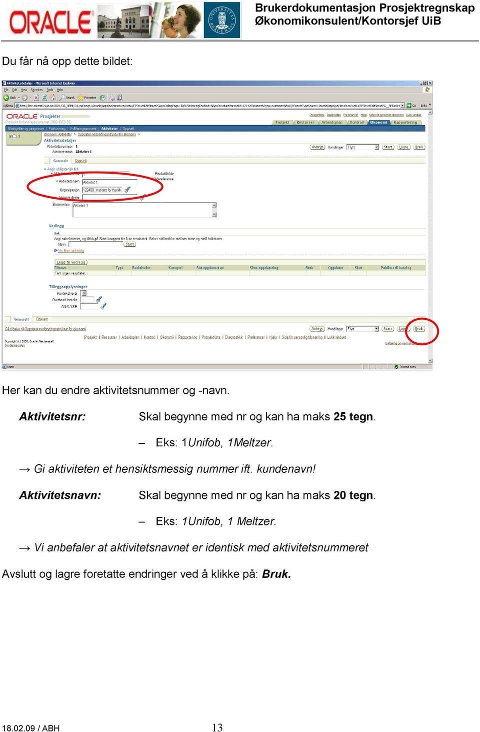 Gi aktiviteten et hensiktsmessig nummer ift. kundenavn!