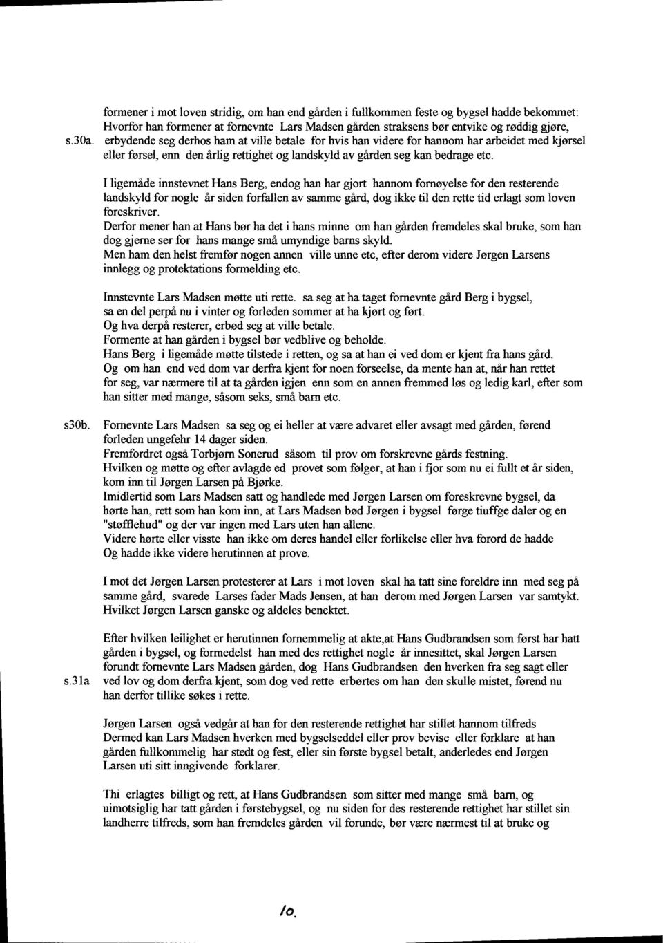 I ligemide innstevnet Flans Berg, endog han har giort hannom fornoyelse for den resterende lands$d for nogle ir siden forfallen av s:ilnme gird, dog ikke til den rette tid erlagt som loven