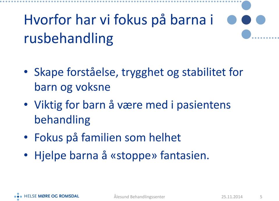 Viktig for barn å være med i pasientens behandling Fokus