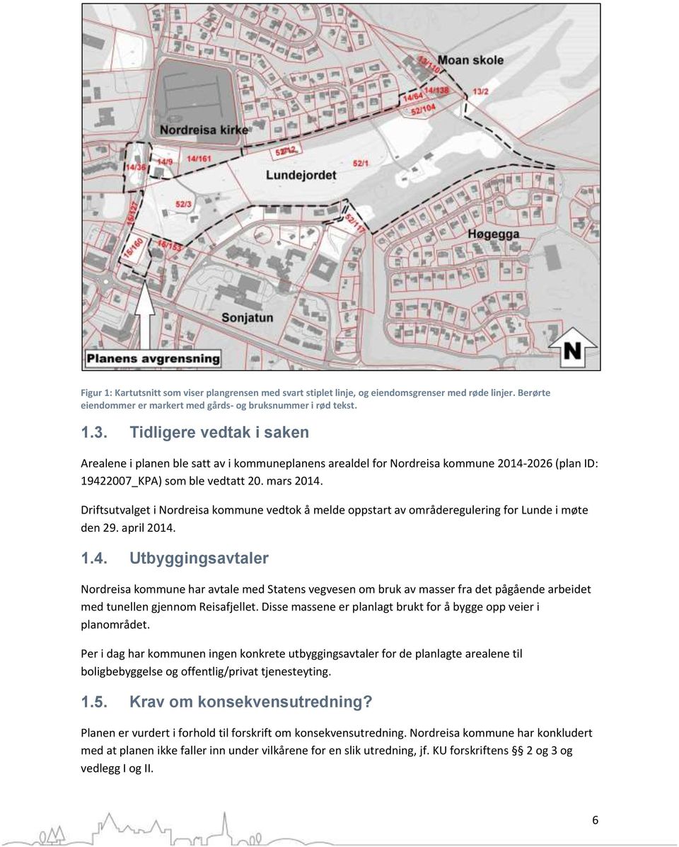 Driftsutvalget i Nordreisa kommune vedtok å melde oppstart av områderegulering for Lunde i møte den 29. april 204.