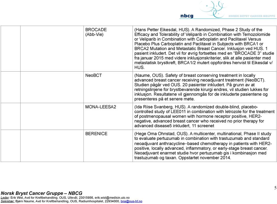 and Paclitaxel in Subjects with BRCA1 or BRCA2 Mutation and Metastatic Breast Cancer. Inklusjon ved HUS. 1 pasient inkludert.