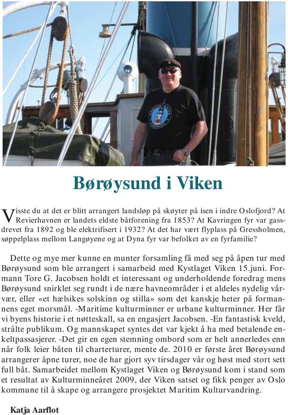 Dette og mye mer kunne en munter forsamling få med seg på åpen tur med Børøysund som ble arrangert i samarbeid med Kystlaget Viken 15.juni. Formann Tore G.