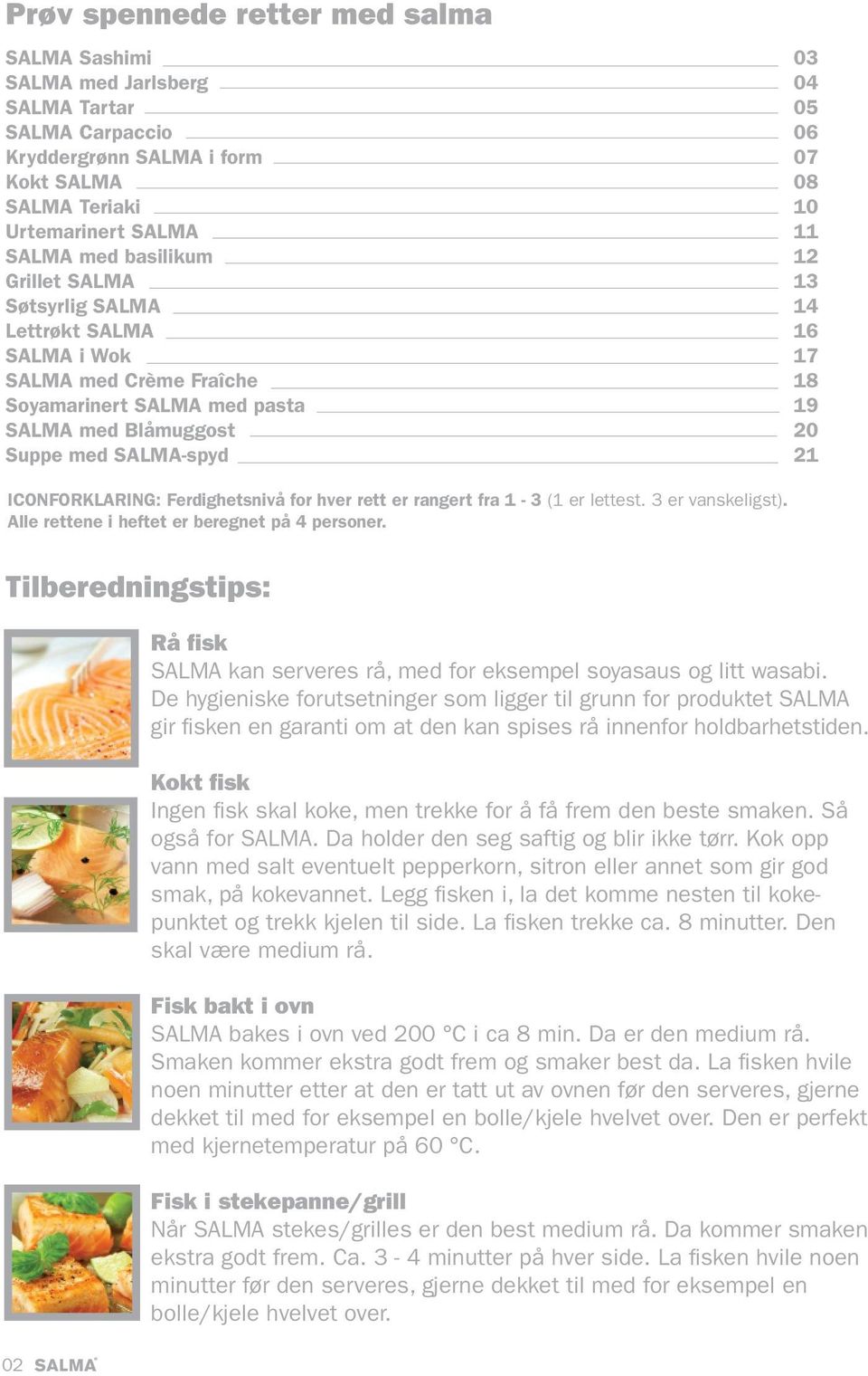 ICONFORKLARING: Ferdighetsnivå for hver rett er rangert fra 1-3 (1 er lettest. 3 er vanskeligst). Alle rettene i heftet er beregnet på 4 personer.