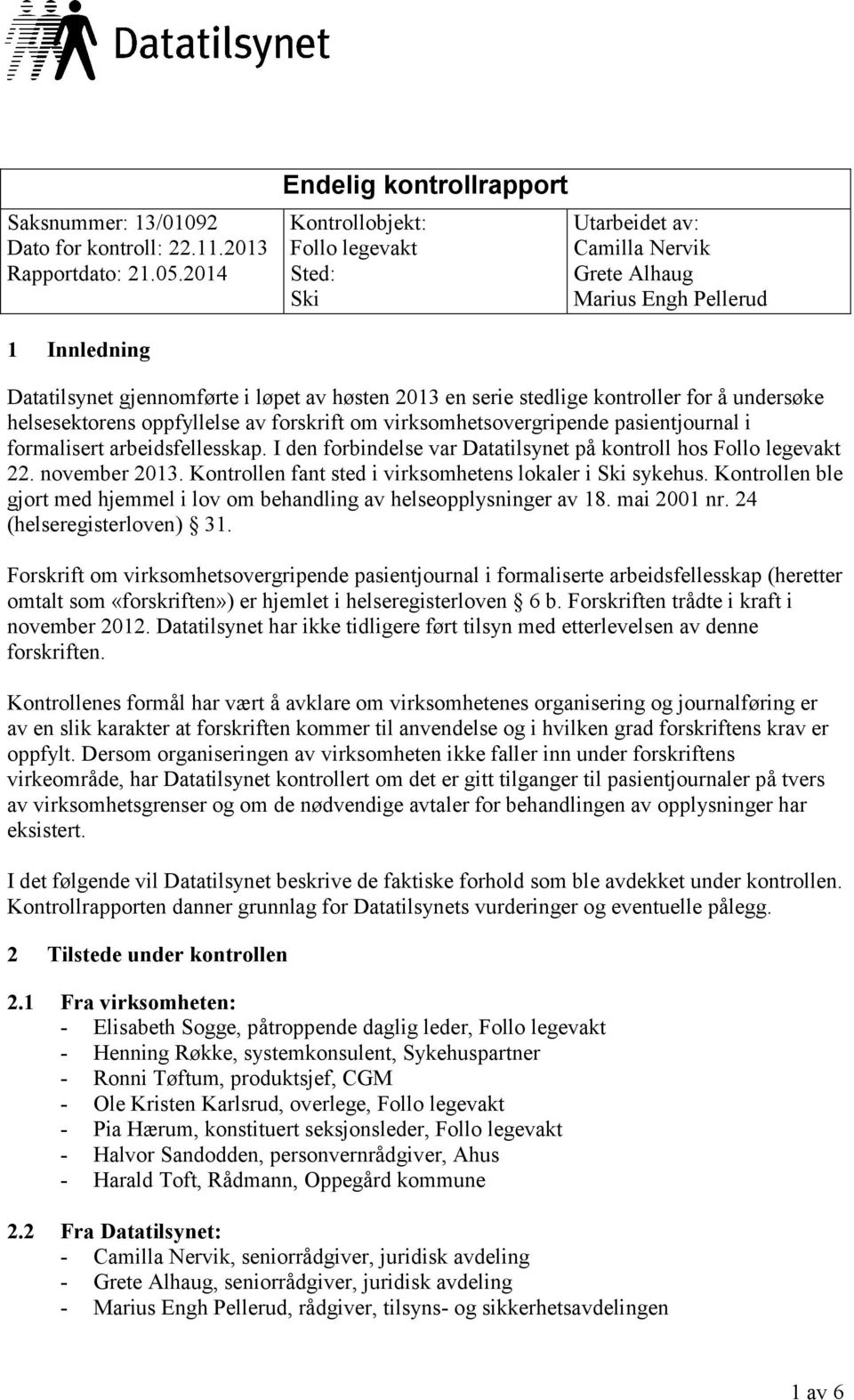 serie stedlige kontroller for å undersøke helsesektorens oppfyllelse av forskrift om virksomhetsovergripende pasientjournal i formalisert arbeidsfellesskap.