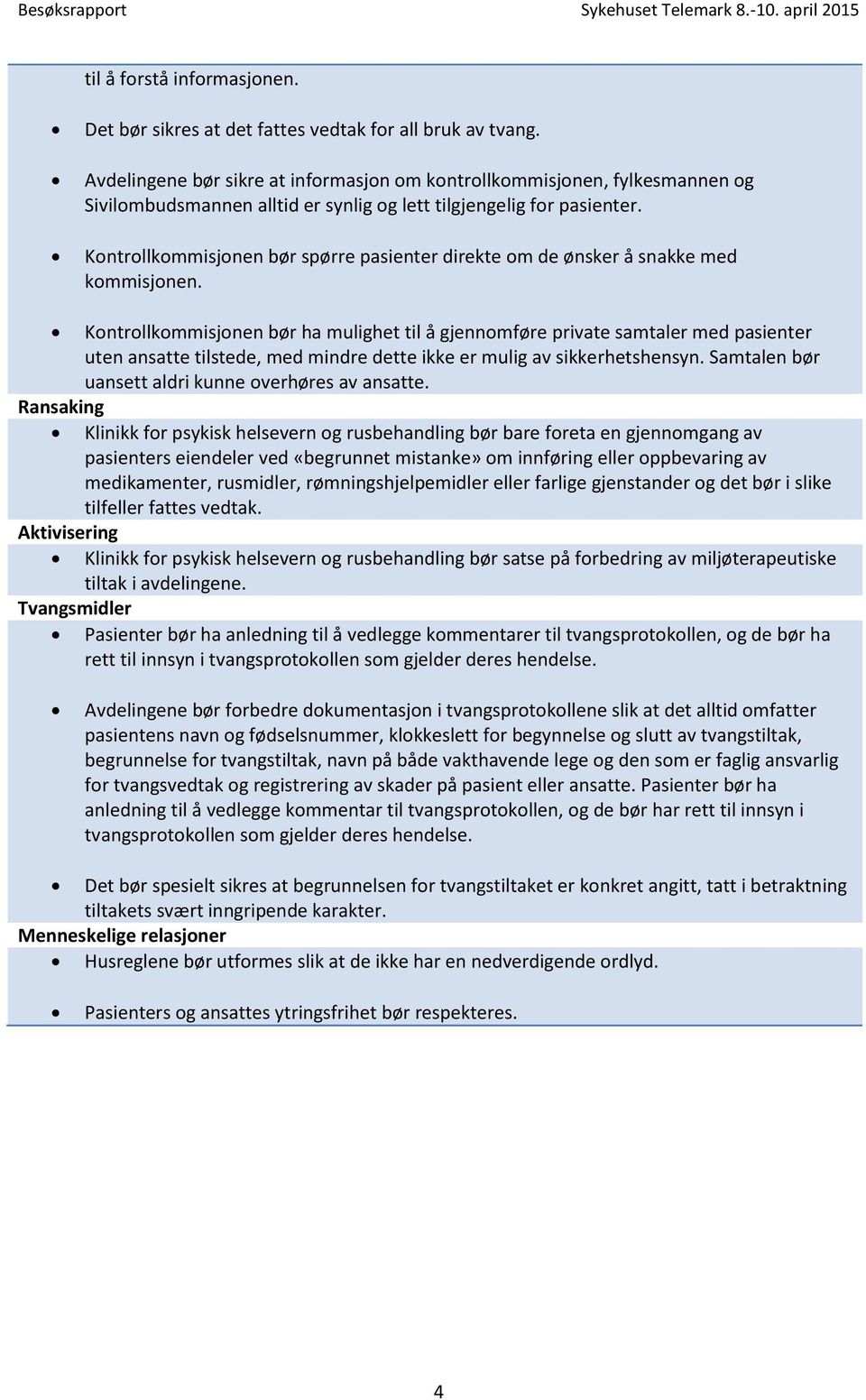 Kontrollkommisjonen bør spørre pasienter direkte om de ønsker å snakke med kommisjonen.