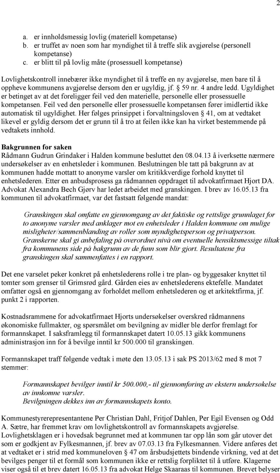 59 nr. 4 andre ledd. Ugyldighet er betinget av at det foreligger feil ved den materielle, personelle eller prosessuelle kompetansen.