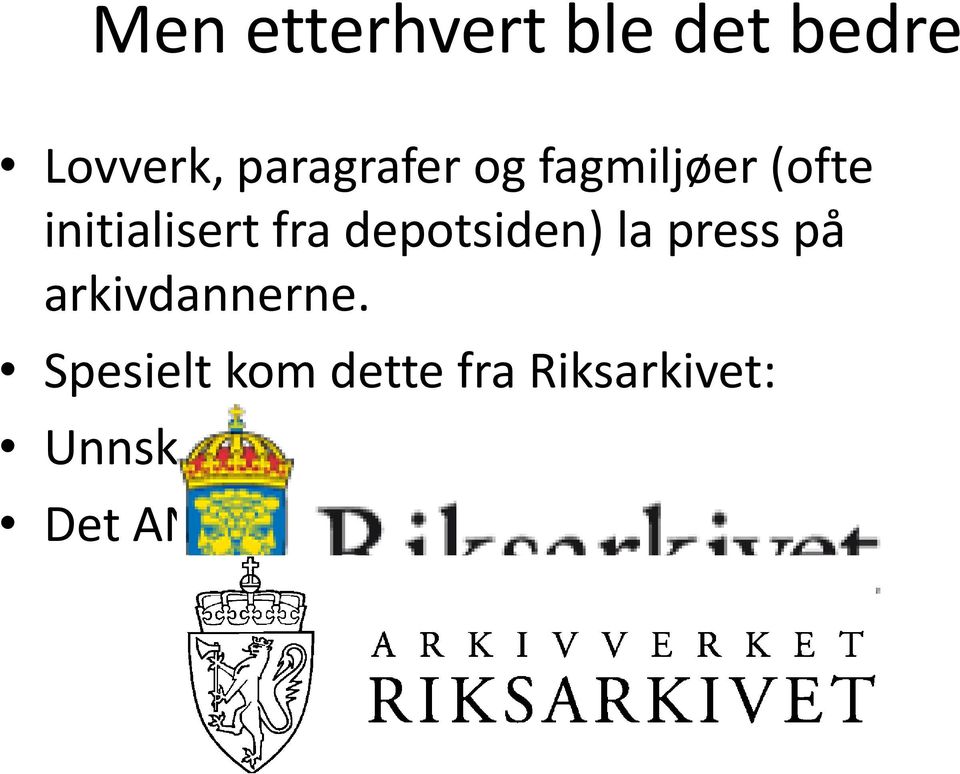 depotsiden) la press på arkivdannerne.