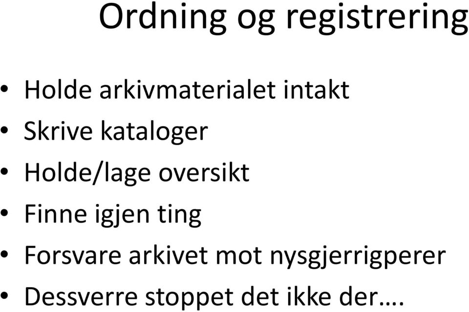 Holde/lage oversikt Finne igjen ting