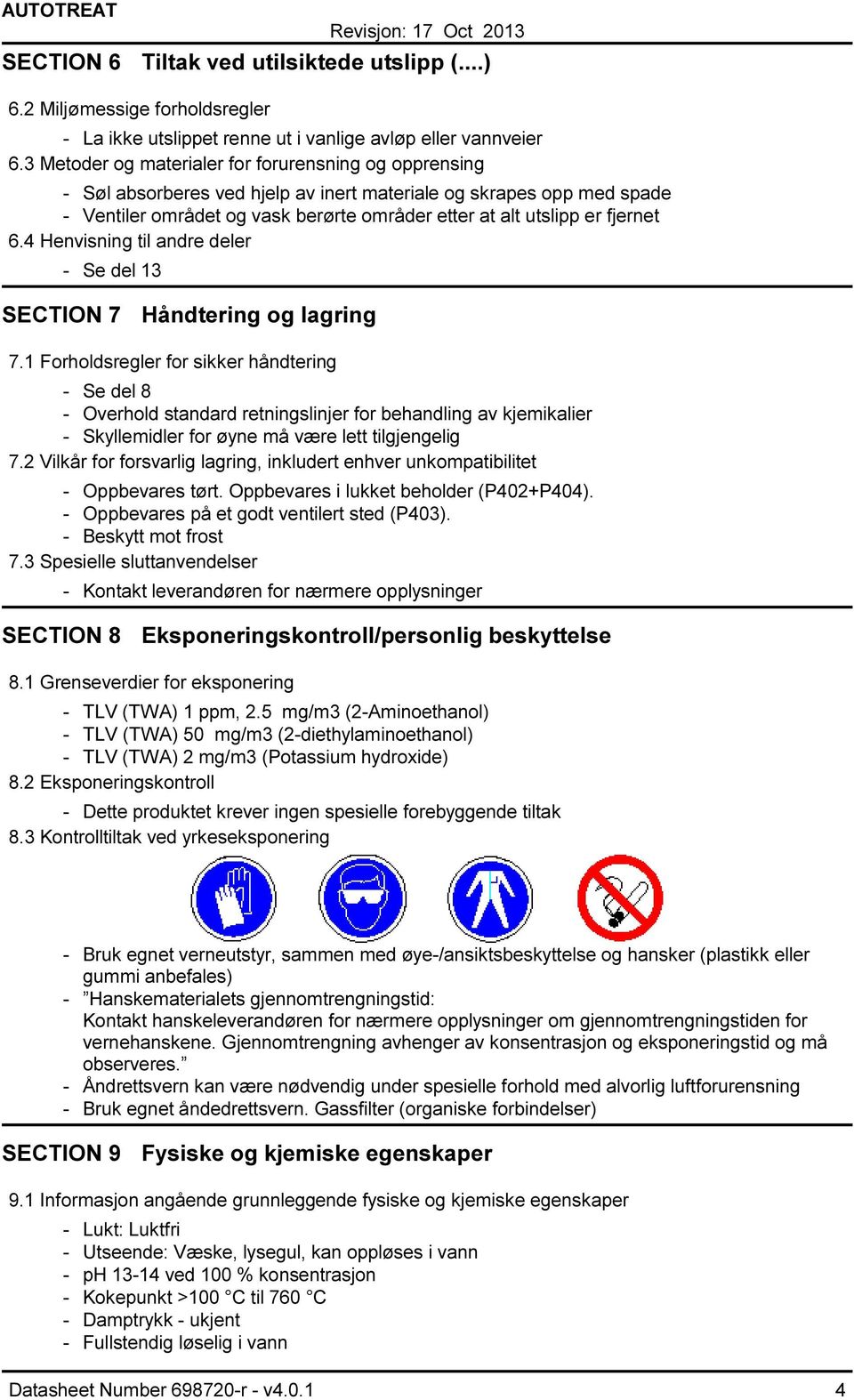 4 Henvisning til andre deler Se del 13 SECTION 7 Håndtering og lagring 7.