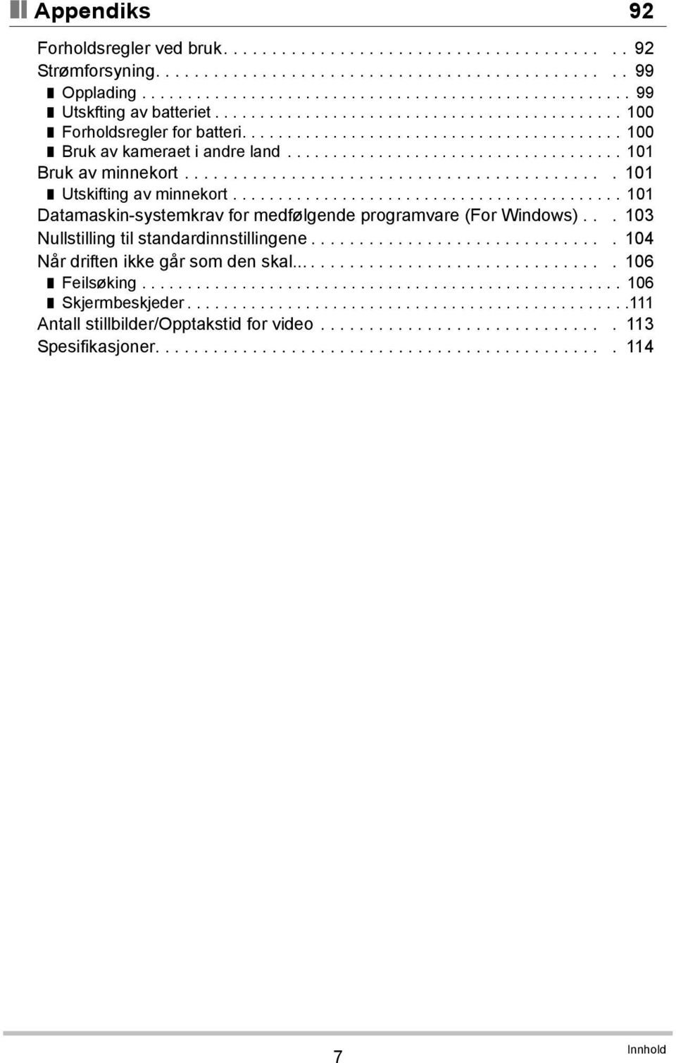 ........................................... 101 Utskifting av minnekort........................................... 101 Datamaskin-systemkrav for medfølgende programvare (For Windows).