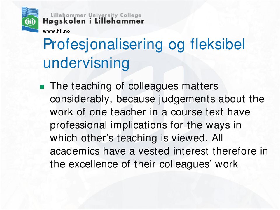 have professional implications for the ways in which other s teaching is viewed.