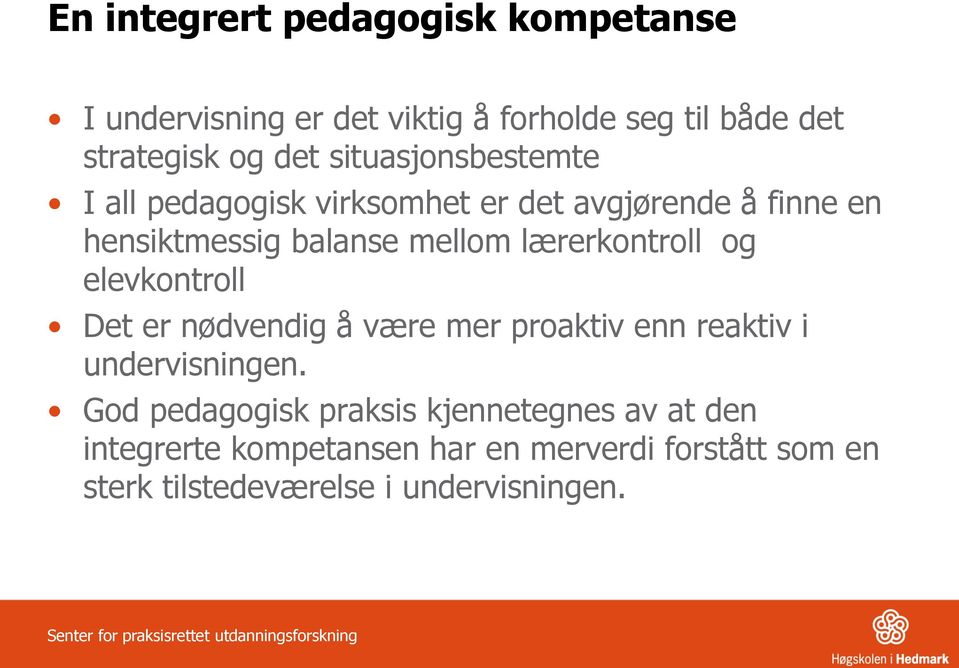 lærerkontroll og elevkontroll Det er nødvendig å være mer proaktiv enn reaktiv i undervisningen.