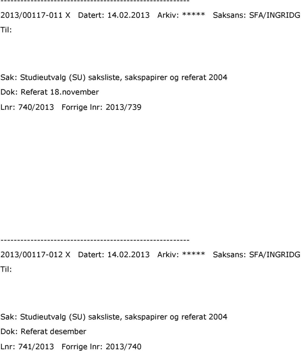 2004 Dok: Referat 18.november Lnr: 740/2013 Forrige lnr: 2013/739 2013/00117-012 X Datert: 14.