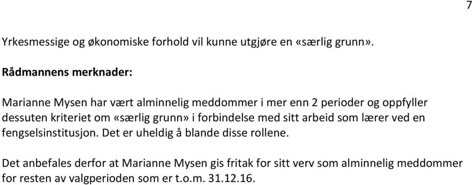 kriteriet om «særlig grunn» i forbindelse med sitt arbeid som lærer ved en fengselsinstitusjon.