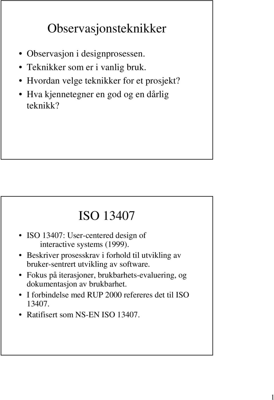 Beskriver prosesskrav i forhold til utvikling av bruker-sentrert utvikling av software.