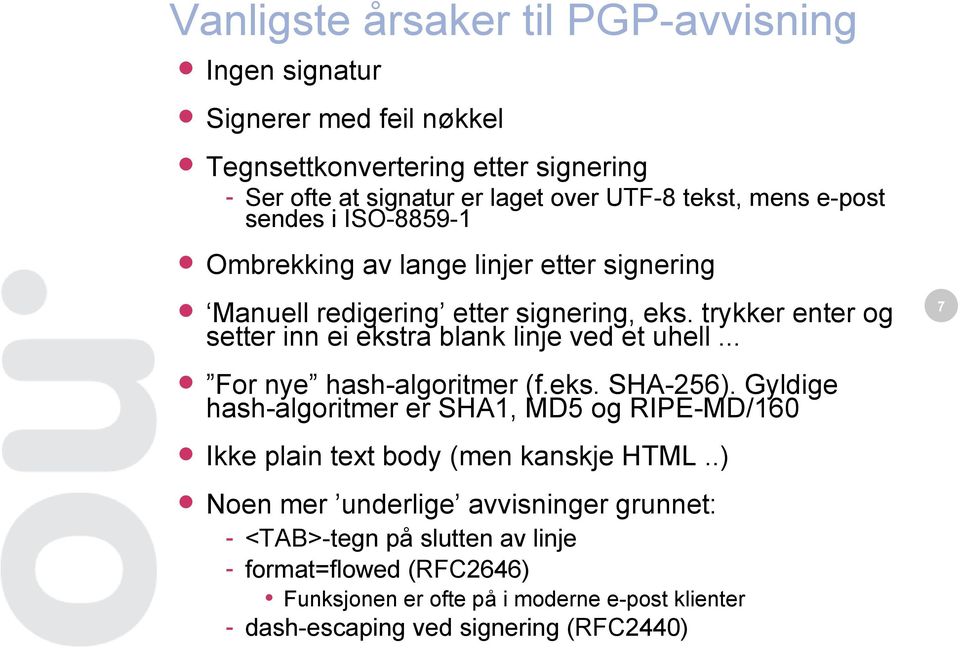 trykker enter og setter inn ei ekstra blank linje ved et uhell... 7 For nye hash-algoritmer (f.eks. SHA-256).