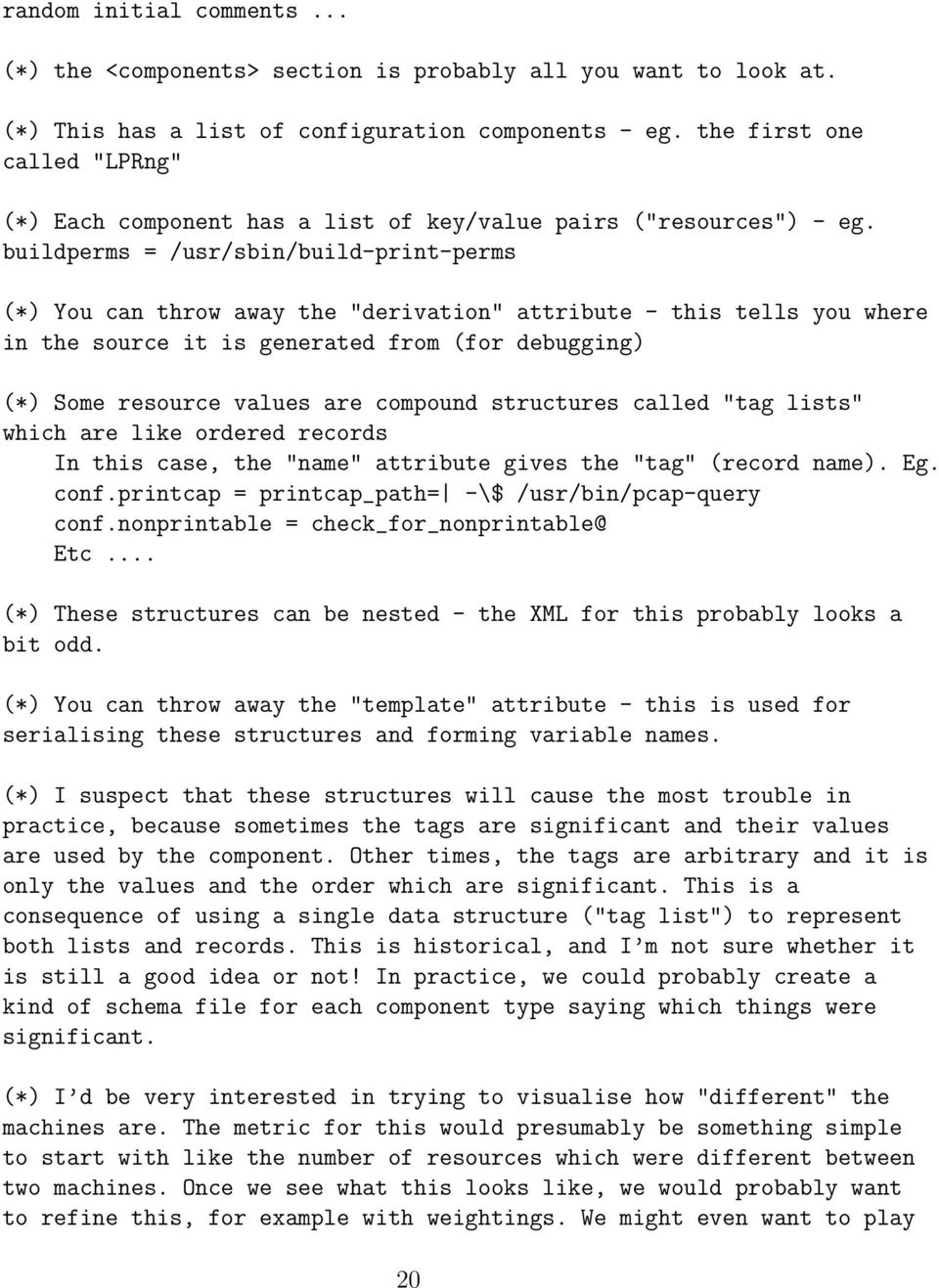 buildperms = /usr/sbin/build-print-perms (*) You can throw away the "derivation" attribute - this tells you where in the source it is generated from (for debugging) (*) Some resource values are