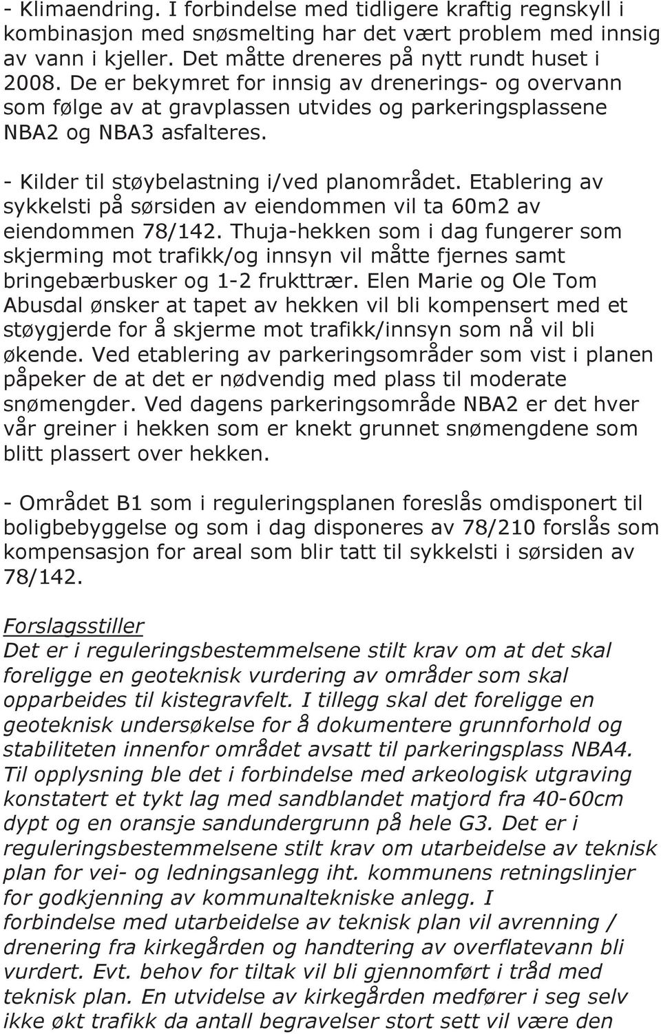 Etablering av sykkelsti på sørsiden av eiendommen vil ta 60m2 av eiendommen 78/142.