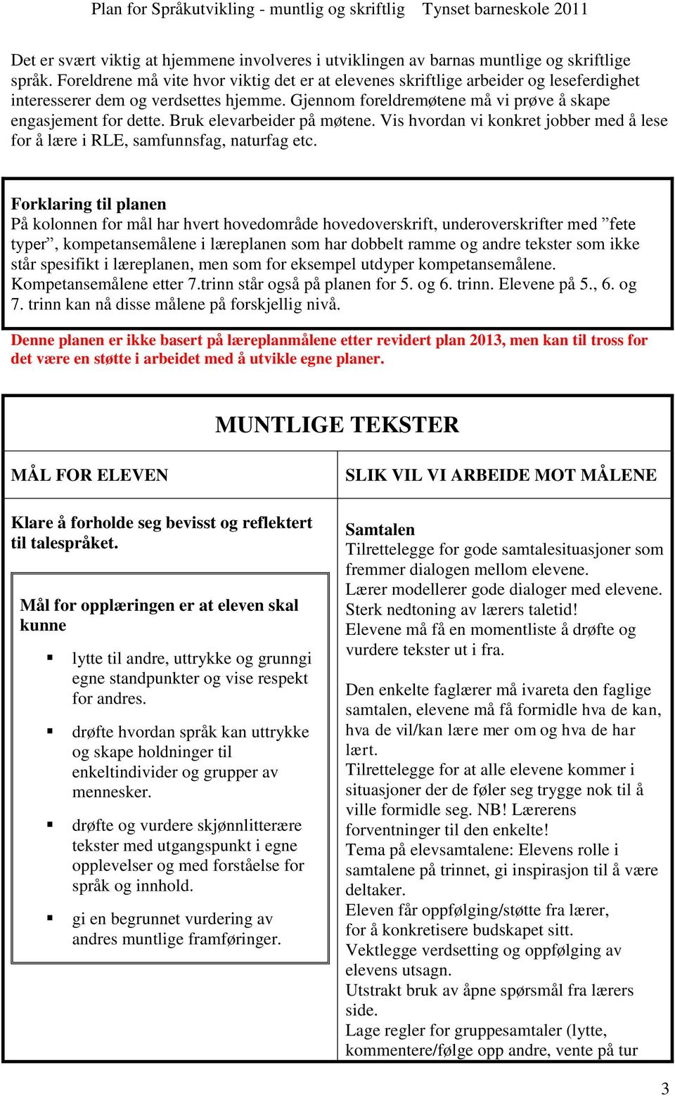 Bruk elevarbeider på møtene. Vis hvordan vi konkret jobber med å lese for å lære i RLE, samfunnsfag, naturfag etc.