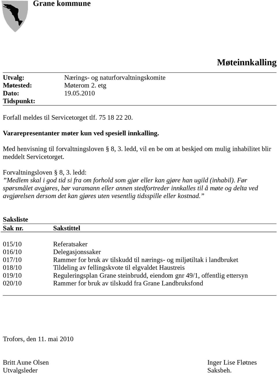 ledd: Medlem skal i god tid si fra om forhold som gjør eller kan gjøre han ugild (inhabil).