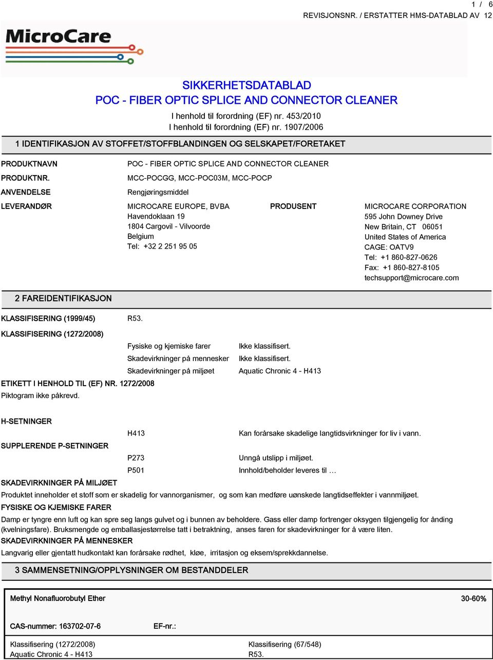 MICROCARE CORPORATION 595 John Downey Drive New Britain, CT 0051 United States of America CAGE: OATV9 Tel: +1 80-827-02 Fax: +1 80-827-8105 techsupport@microcare.com KLASSIFISERING (199945) R53.