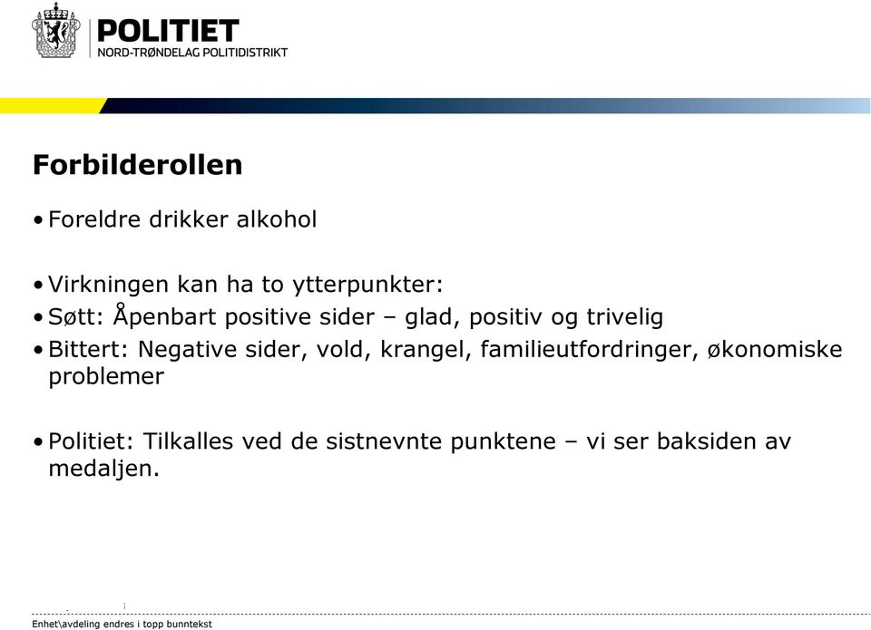 Bittert: Negative sider, vold, krangel, familieutfordringer, økonomiske