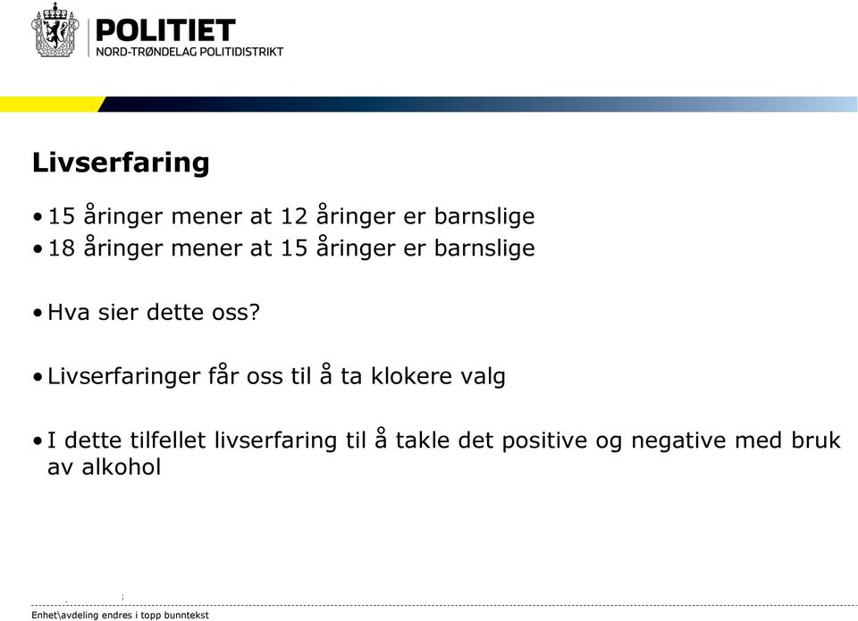 Livserfaringer får oss til å ta klokere valg I dette tilfellet