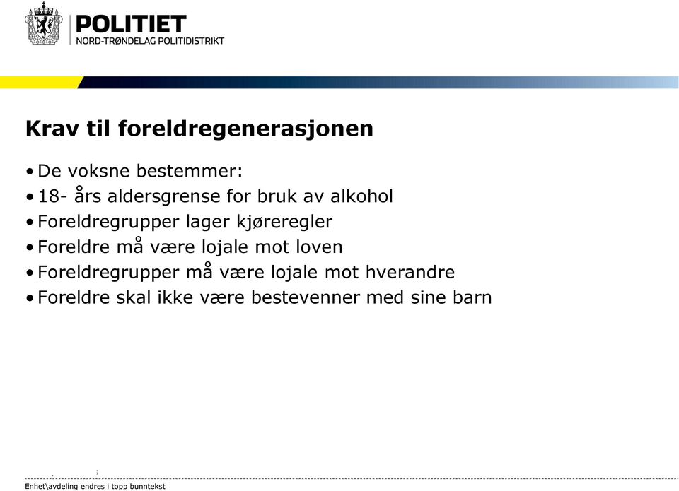 kjøreregler Foreldre må være lojale mot loven Foreldregrupper