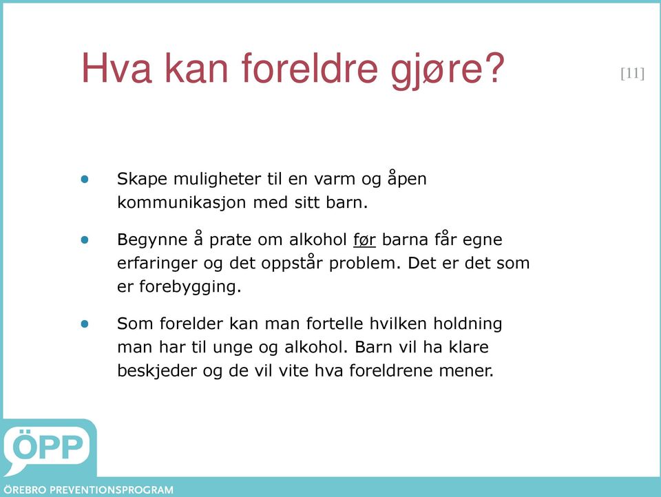 Begynne å prate om alkohol før barna får egne erfaringer og det oppstår problem.