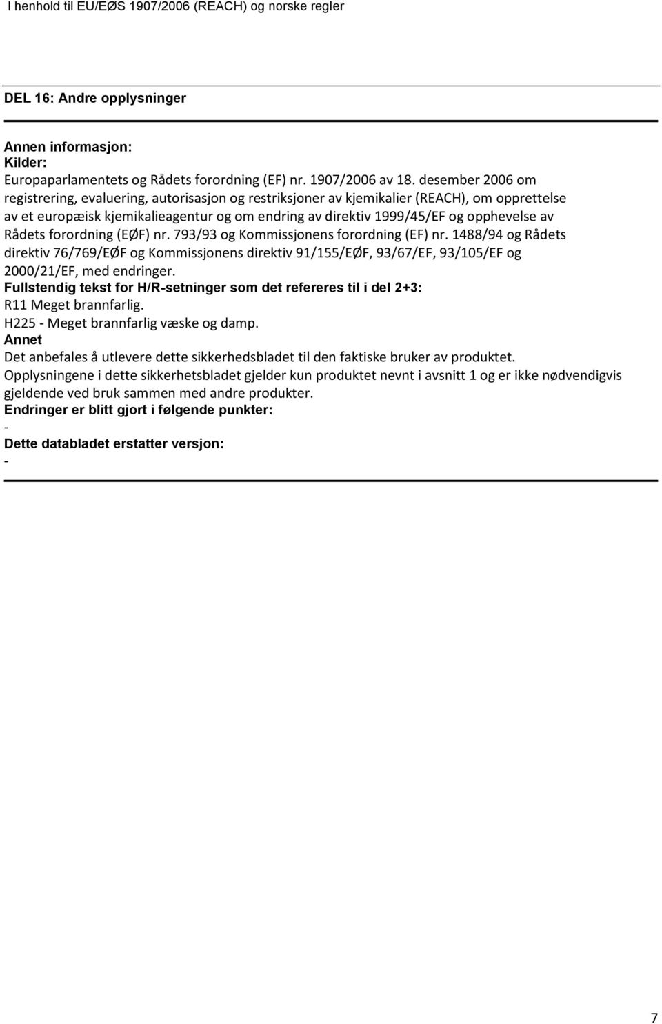 Rådets forordning (EØF) nr. 793/93 og Kommissjonens forordning (EF) nr. 1488/94 og Rådets direktiv 76/769/EØF og Kommissjonens direktiv 91/155/EØF, 93/67/EF, 93/105/EF og 2000/21/EF, med endringer.