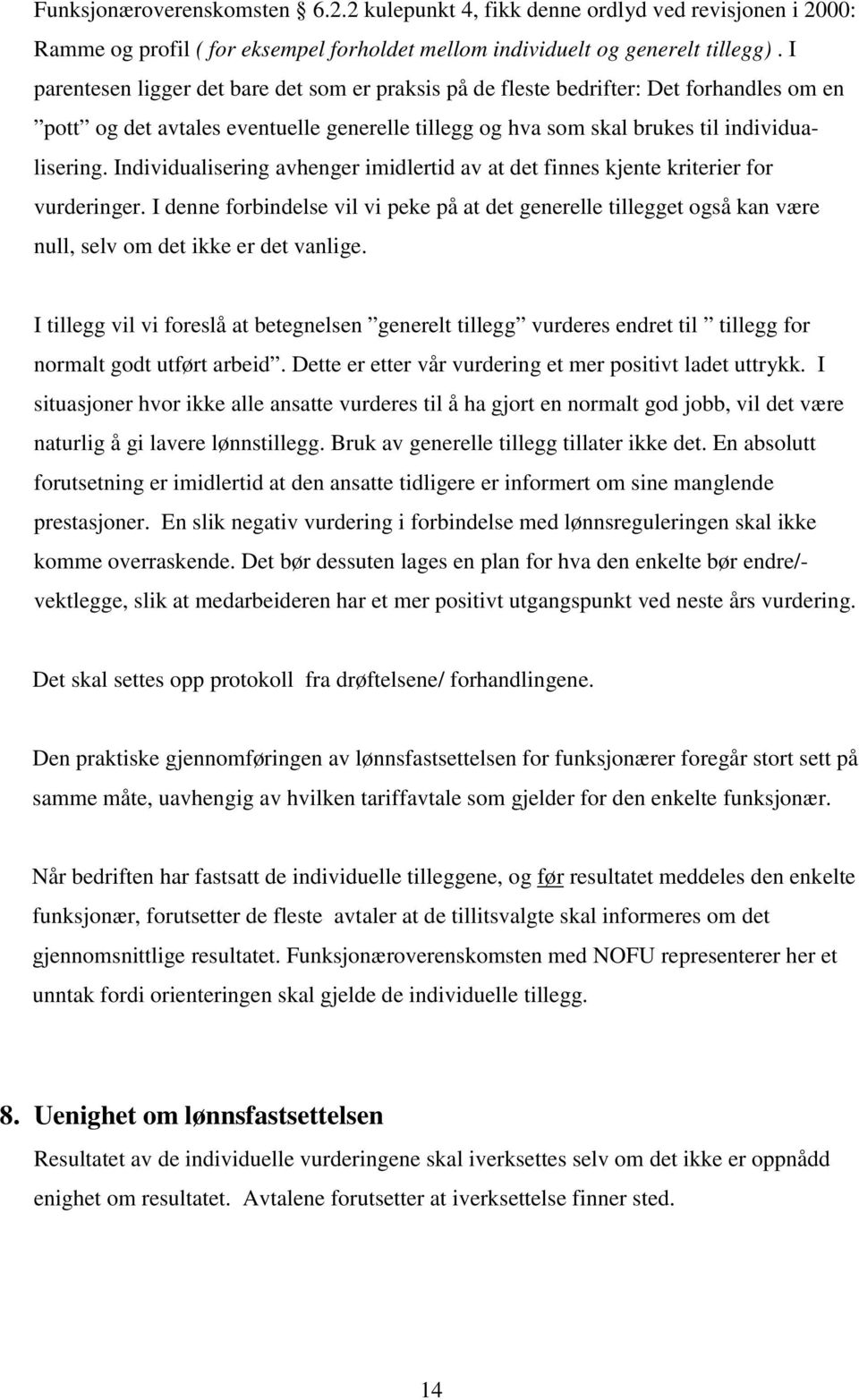 Individualisering avhenger imidlertid av at det finnes kjente kriterier for vurderinger.