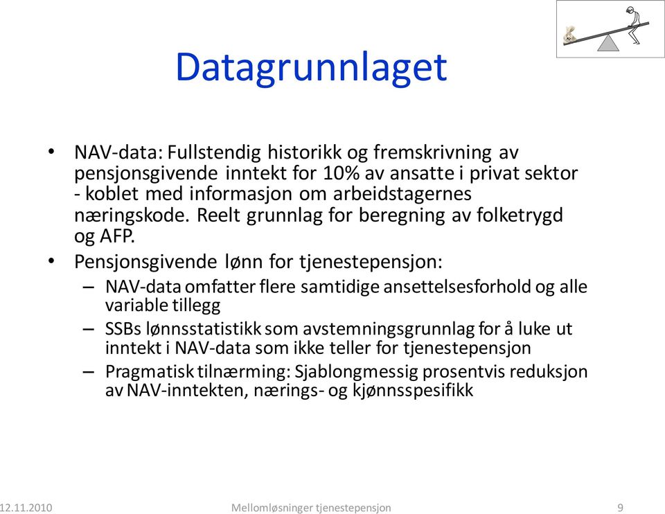 Pensjonsgivende lønn for tjenestepensjon: NAV-data omfatter flere samtidige ansettelsesforhold og alle variable tillegg SSBs lønnsstatistikk som