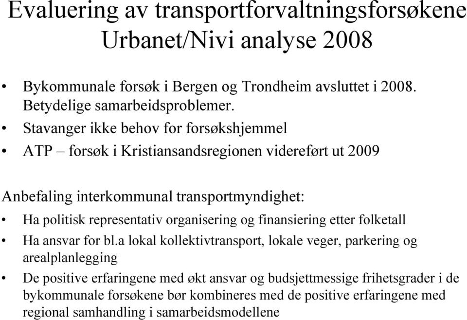 representativ organisering og finansiering etter folketall Ha ansvar for bl.